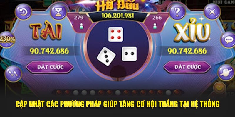 Cập nhật các phương pháp giúp tăng cơ hội thắng tại hệ thống