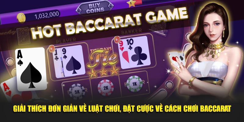 Giải thích đơn giản về luật chơi, đặt cược về cách chơi Baccarat