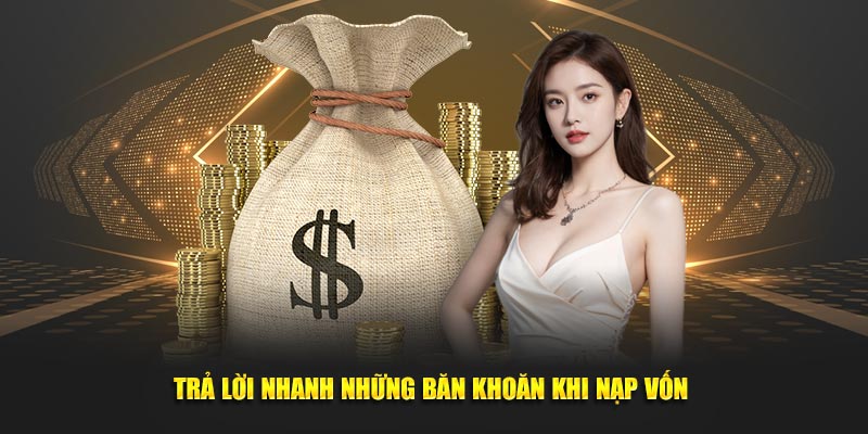 Trả lời nhanh những băn khoăn khi nạp vốn