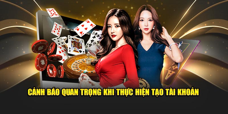 Cảnh báo cần lưu tâm khi thực hiện tạo account