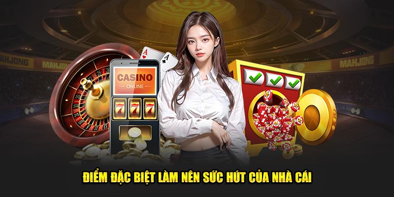 Điểm mạnh làm nên sức cuốn hút của nhà cái