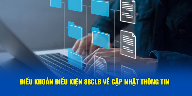 Điều khoản điều kiện 88CLB cho phép khách hàng chỉnh thông tin