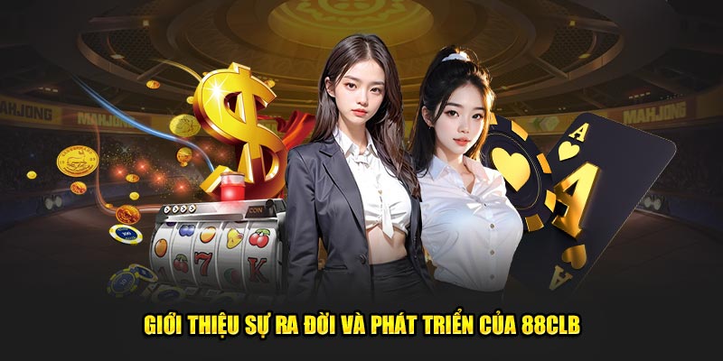 Đôi điều sự hình thành và phát triển thương hiệu 88CLB