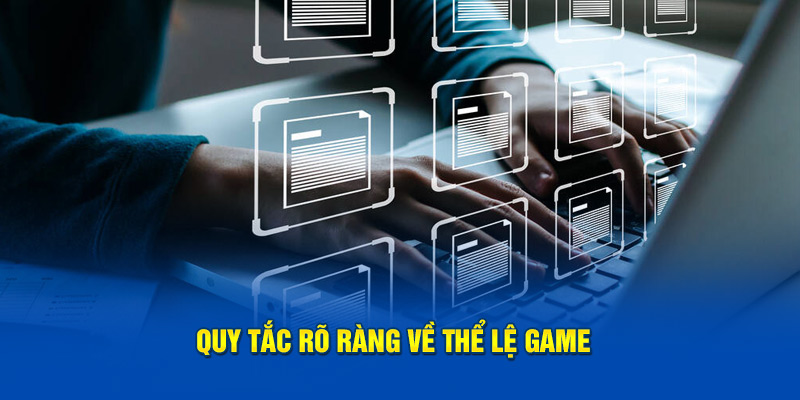 Quy tắc rõ ràng về thể lệ game