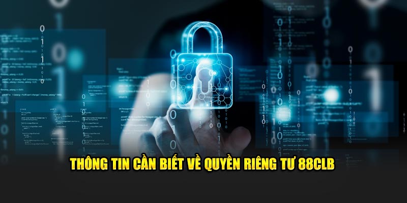 Vài nét khách quan về quyền riêng tư 88CLB