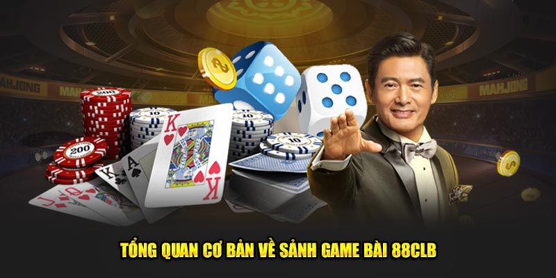 Đôi điều cơ bản về sân chơi game bài 88CLB